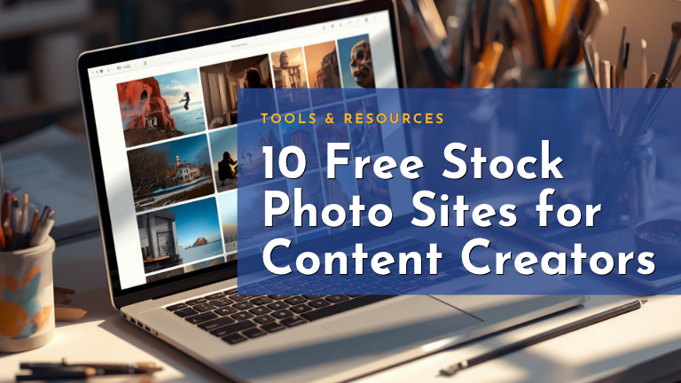 Free stock photo website gallery on a laptop. The text reads: 10 free stock photo sites for content creators. The text reads: Tools and resources - 10 free stock photo websites for content creators.